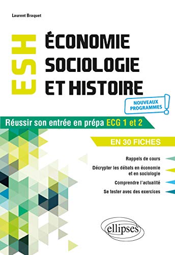 Economie, sociologie et histoire: Réussir son entrée en prépa ECG 1 et 2 en 30 fiches
