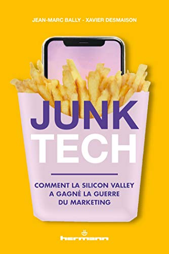 Junk Tech: Comment la Silicon Valley a gagné la guerre du marketing