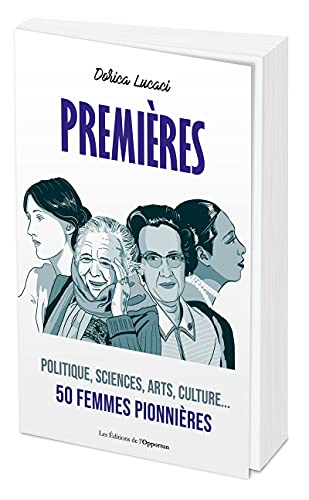 Premières - Politique, sciences, arts, culture... 50 femmes pionnières
