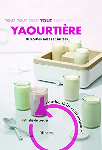 Tout yaourtière: 30 recettes sucrées et salées