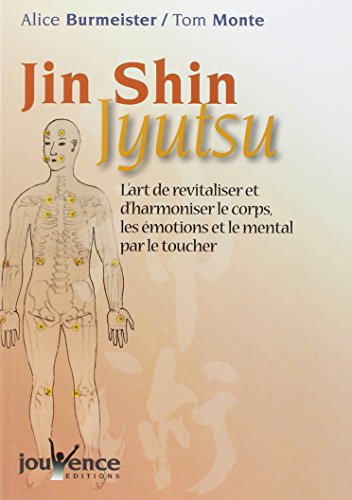 Jin Shin Jyutsu : L'art de revitaliser et d'harmoniser le corps, les émotions et le mental par le toucher