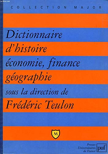 Dictionnaire: Histoire, économie, finance, géographie, hommes, faits, mécanismes, entreprises, concepts