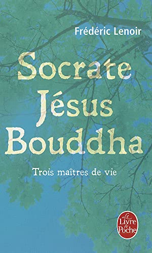 Socrate, Jésus et Bouddha, Trois Maîtres De Vie