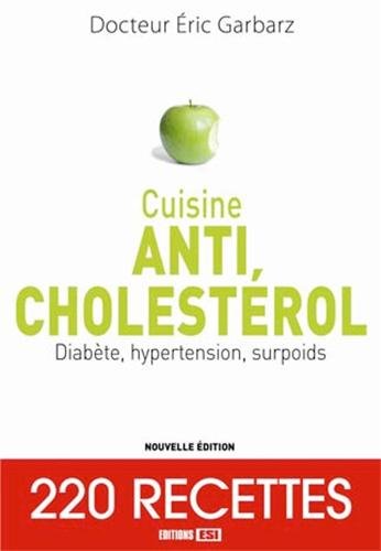 Cuisine anti cholestérol: Diabète, hypertension, surpoids