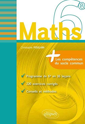 Maths 6e Les Compétences du Socle Commun Le Programme en 16 Leçons 220 Exercices Corrigés