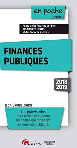 FINANCES PUBLIQUES 5EME EDITION: LES POINTS CLÉS POUR ENFIN COMPRENDRE LES RÈGLES QUI RÉGISSENT LES FINANCES PUBL