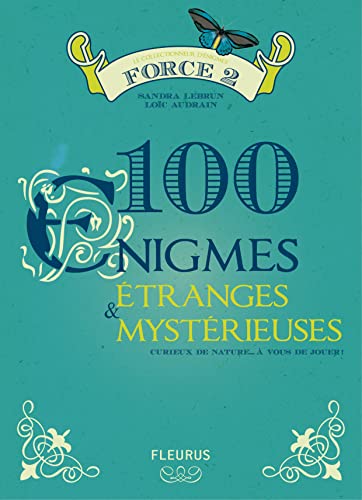 100 ENIGMES ETRANGES ET MYSTERIEUSES