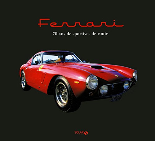 Ferrari - 70 ans de modèles mythiques
