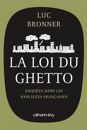 La Loi du ghetto - Prix lycéen 2011 du Livre de Sciences économiques et sociales: Enquête dans les banlieues françaises