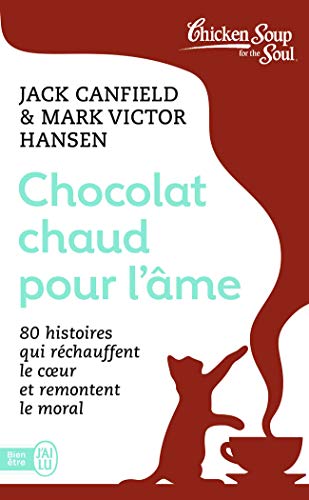 Chocolat chaud pour l'âme (Tome 1-80 histoires qui réchauffent le coeur et remontent le moral)