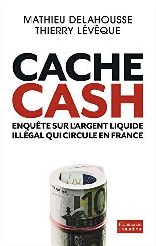 Cache cash: Enquête sur l'argent liquide illégal qui circule en France