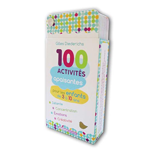 100 activités apaisantes: pour les enfants de 3 à 10 ans