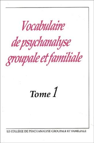 Vocabulaire de psychanalyse groupale et familiale, tome 1
