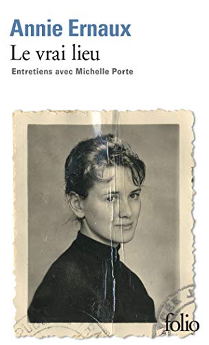 Le vrai lieu: Entretiens avec Michelle Porte - Prix Nobel de Littérature 2022