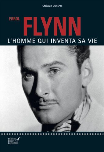 Errol Flynn: L'homme qui inventa sa vie