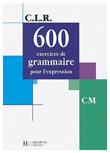 600 exercices de grammaire pour l'expression, CM