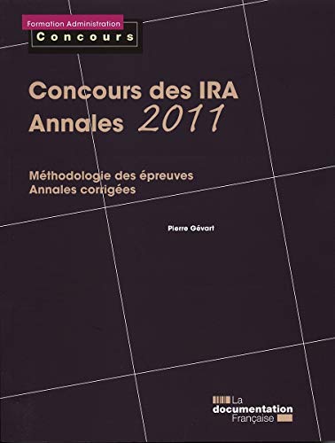 Concours des IRA - Annales 2011 - Méthodologie des épreuves - Annales corrigées