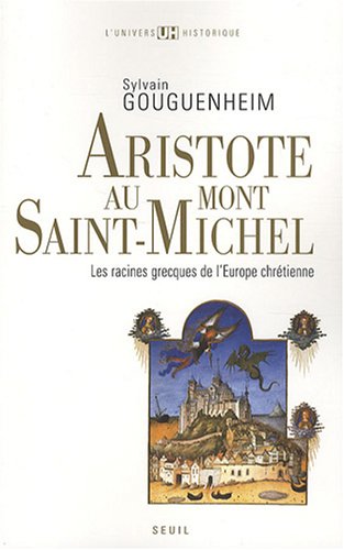Aristote au mont Saint-Michel : Les racines grecques de l'Europe chrétienne