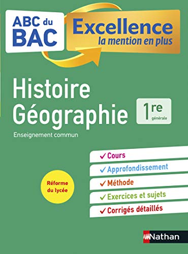 Histoire-Géographie 1re - ABC du BAC Excellence - Programme de première 2022-2023 - Enseignement commun - Cours, Approfondissement, Méthode, Sujets et Corrigés détaillés
