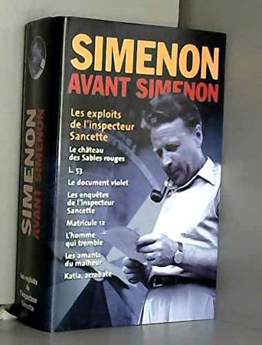 Les exploits de l'inspecteur Sancette (Simenon avant Simenon.)