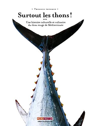 Surtout les thons ! Une histoire culturelle et culinaire du thon rouge de Méditerranée