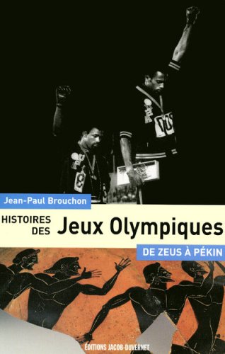 Histoires des Jeux Olympiques: De Zeus à Pékin