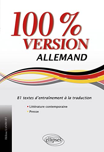 Allemand 100% Version 81 Textes d'Entraînement à la Traduction Littérature Contemporaine & Presse