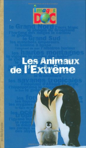 ANIMAUX DE L'EXTREME (LES) - IMAGES DOC