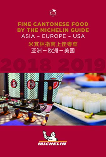 Fine Cantonese Food by the Michelin Guide 2018-2019: Asia - Europe - USA