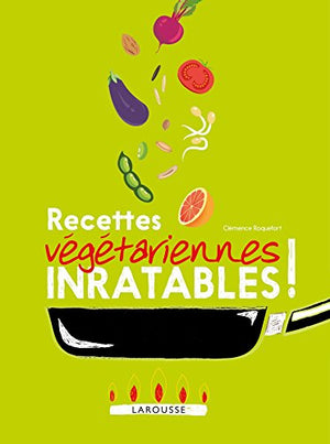 Recettes végétariennes inratables !