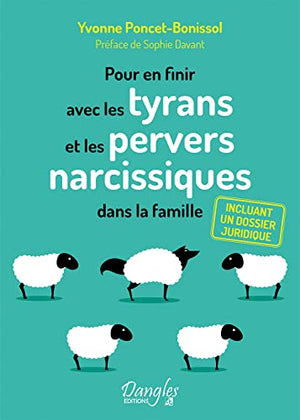 Pour en finir avec les tyrans et les pervers narcissiques dans la famille