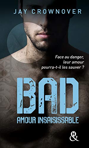 Bad - T5 Amour Insaisissable: , La suite de la série New Adult à succès de Jay Crownover - Des bad boys, des vrais !