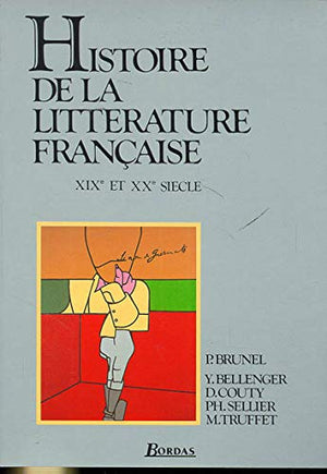 Histoire de la littérature française: XIXe et XXe siècle