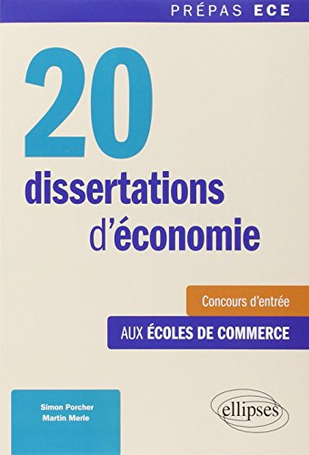 20 Dissertations d'Économie Concours d'Entrée aux Écoles de Commerce Prépas ECE