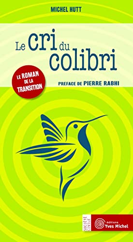 Le cri du colibri: Le roman de la transition