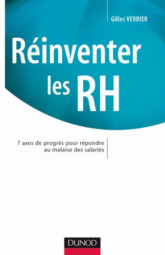 Réinventer les RH - 7 axes de progrès pour répondre au malaise des salariés