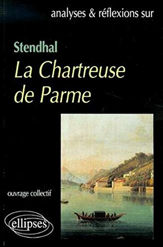Stendhal : Analyses et réflexions sur La Chartreuse de Parme