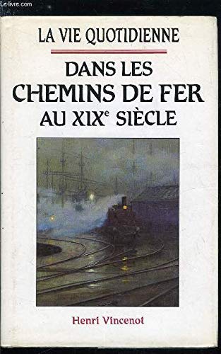 La vie quotidienne dans les chemins de fer au XIX° siècle