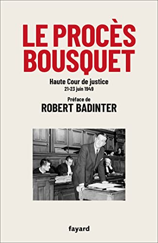 Le procès Bousquet: Haute Cour de justice 20-23 juin 1949