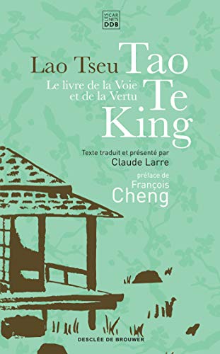 Le livre de la voie et de la vertu - Tao Te King: Tao Te King
