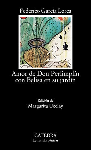 Amor de Don Perlimplin con Belisa en su Jardin/ Love of Don Perlimplin with Belisa in His Garden