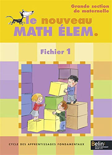 Le nouveau Math élem.: Fichiers 1 pour la Grande Section