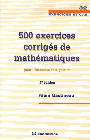 500 Exercices corrigés de mathématiques pour l'économie et la gestion