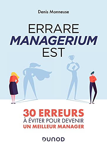 Errare managerium est - 30 erreurs à éviter pour devenir un meilleur manager: 30 erreurs à éviter pour devenir un meilleur manager