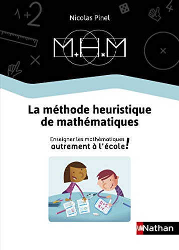 La Méthode Heuristique de Mathématiques - Le guide de la méthode