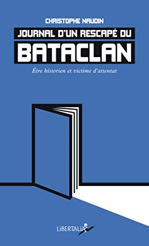 Journal d'un rescapé du Bataclan - Être historien et victime