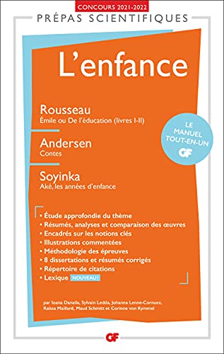 L'enfance - Prépas scientifiques 2022: Rousseau Émile ou De l'éducation (livres I-II), Andersen Contes, Soyinka Aké, les années d'enfance (GF, 4020) (French Edition)