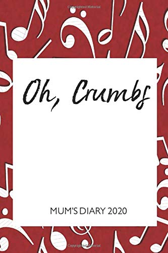 Mum's Diary 2020 - Oh, Crumbs