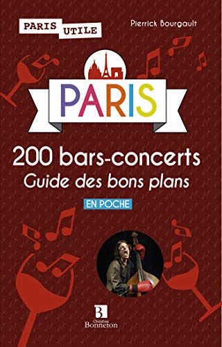 PARIS 200 BARS-CONCERTS - GUIDE DES BONS PLANS