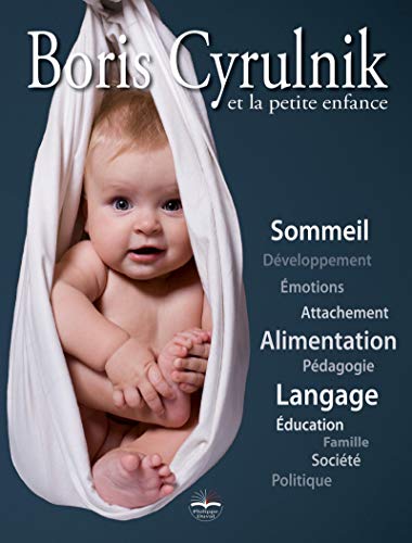 Boris Cyrulnik et la petite enfance: avec dvd-rom inclus.